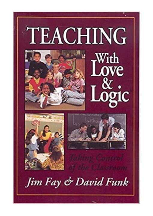 Teaching with Love & logic : taking control of the classroom