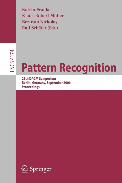 Pattern recognition : 28th DAGM symposium, Berlin, Germany, September 12-14, 2006 : proceedings