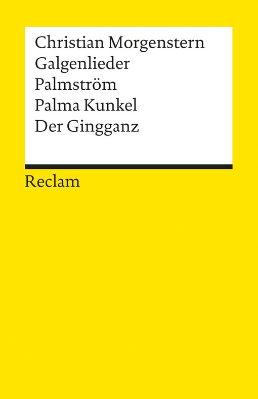Galgenlieder ; Palmström ; Palma Kunkel ; Der Gingganz