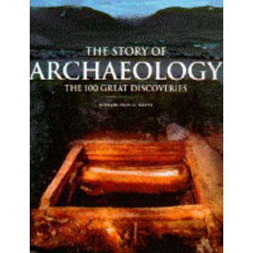 The story of archaeology : the 100 great discoveries