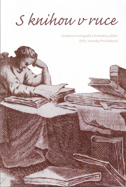 S knihou v ruce: kolektivní monografie k životnímu jubileu PhDr. Veroniky Procházkové