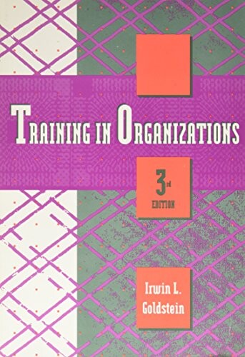 Training in Organizations: Needs Assessment, Development, and Evaluation (Cypress Series in Work and Science)