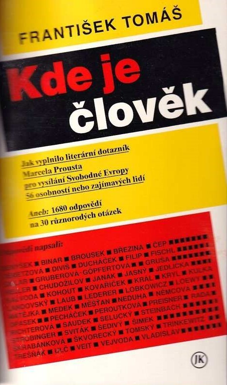 Kde je člověk : jak vyplnilo literární dotazník Marcela Prousta pro vysílání Svobodné Evropy 56 osobností nebo zajímavých lidí, aneb, 1680 odpovědí na 30 různorodých otázek