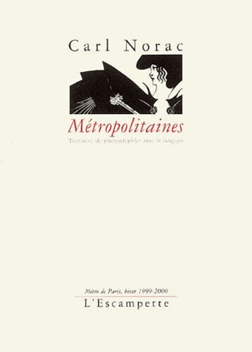 Métropolitaines : Tentative de photographier avec le langage, Métro de Paris, hiver 1999-2000