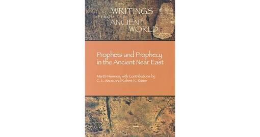 Prophets and Prophecy in the Ancient Near East (Writings from the Ancient World) (Writings from the Ancient World)