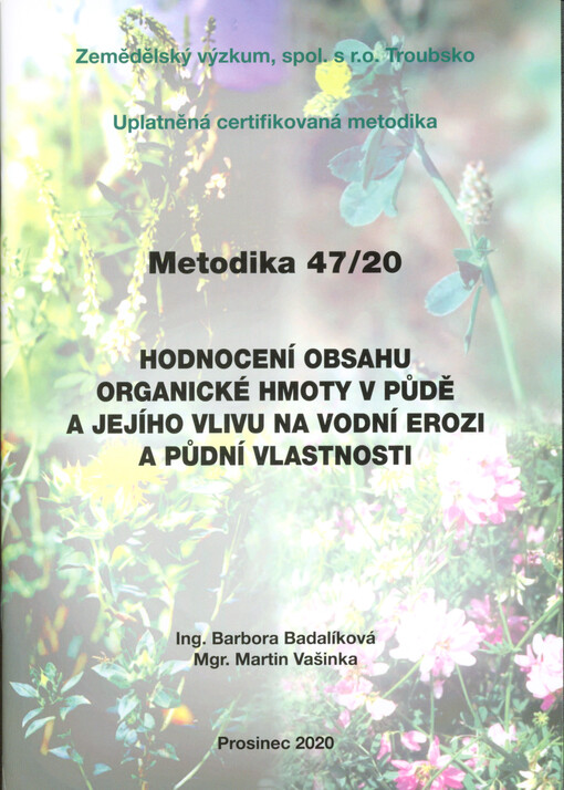 Hodnocení obsahu organické hmoty v půdě a jejího vlivu na vodní erozi a půdní vlastnosti : uplatněná certifikovaná metodika