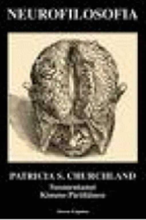 Neurophilosophy: Toward a Unified Science of the Mind-Brain