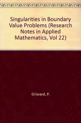 Singularities in Boundary Value Problems (Recherches en Mathematiques Appliquees Research Notes in Applied Mathematics)