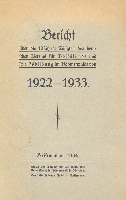Bericht über die 12jährige Tätigkeit des deutschen Vereins für Volkskunde und Volksbildung im Böhmerwalde von 1922-1933