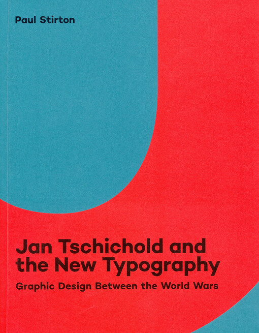 Jan Tschichold and the new typography : graphic design between the world wars