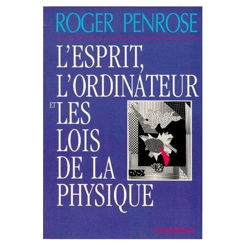 L'esprit, l'ordinateur et les lois de la physique