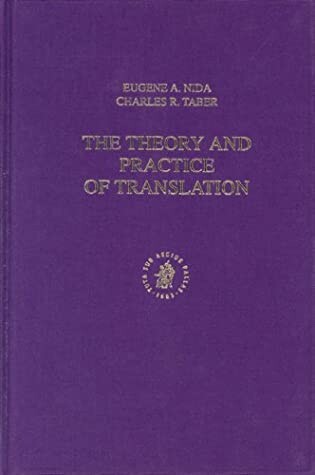 The Theory and Practice of Translation: With Special Reference to Bible Translating (Helps for Bible Translators)