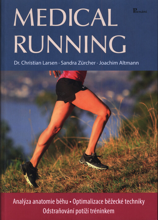 Medical running : analýza anatomie běhu - optimalizace běžecké techniky - odstraňování potíží tréninkem