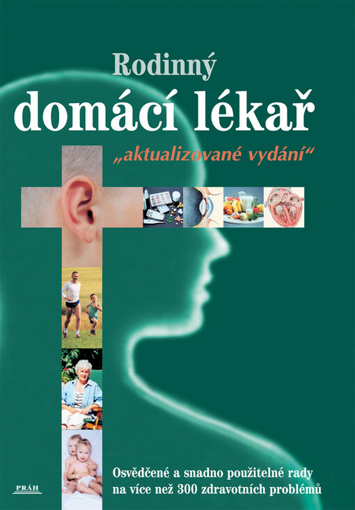 Rodinný domácí lékař : osvědčené a snadno použitelné rady na více než 300 zdravotních problémů