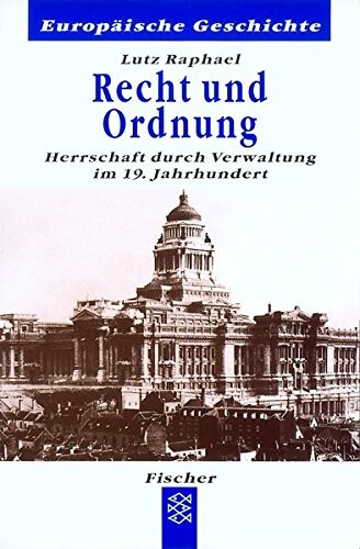 Recht und Ordnung. Herrschaft durch Verwaltung im 19. Jahrhundert.