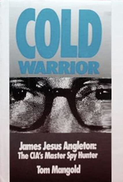 Cold Warrior: James Jesus Angleton - Cia's Master Spy Hunter