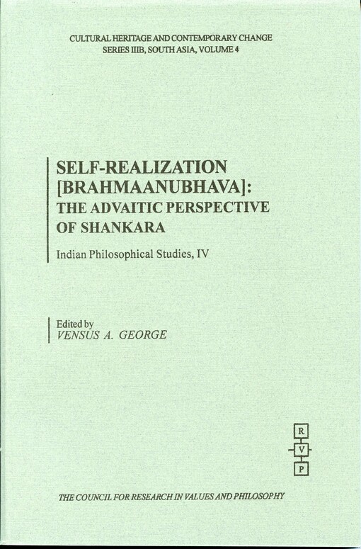 Self-Realization Brahmaanubhava: The Advaitic Perspective of Shankara (Cultural Heritage and Contemporary Change. Series IIIB, South Asia, Vol. 4)