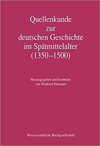 Quellenkunde zur deutschen Geschichte im Spätmittelalter : (1350-1500)