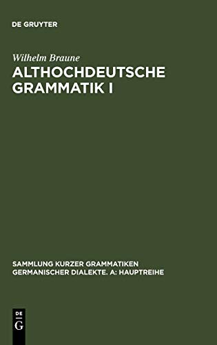 Althochdeutsche Grammatik I: Laut- Und Formenlehre. Von Wilhelm Braune. 15. Auflage Bearbeitet