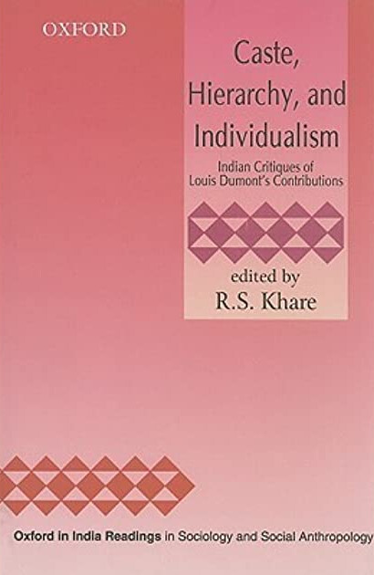 Caste, Hierarchy, and Individualism: India Critiques of Louis Dumont's Contributions (Oxford in India Readings in Sociology and Social Anthropology)