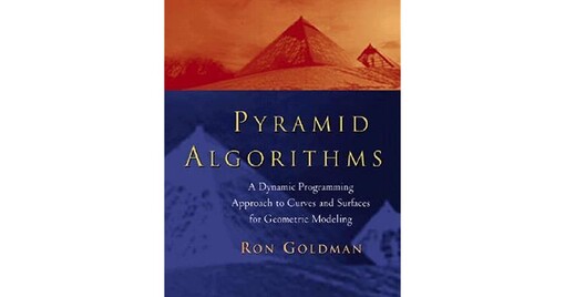 Pyramid Algorithms: A Dynamic Programming Approach to Curves and Surfaces for Geometric Modeling (The Morgan Kaufmann Series in Computer Graphics)