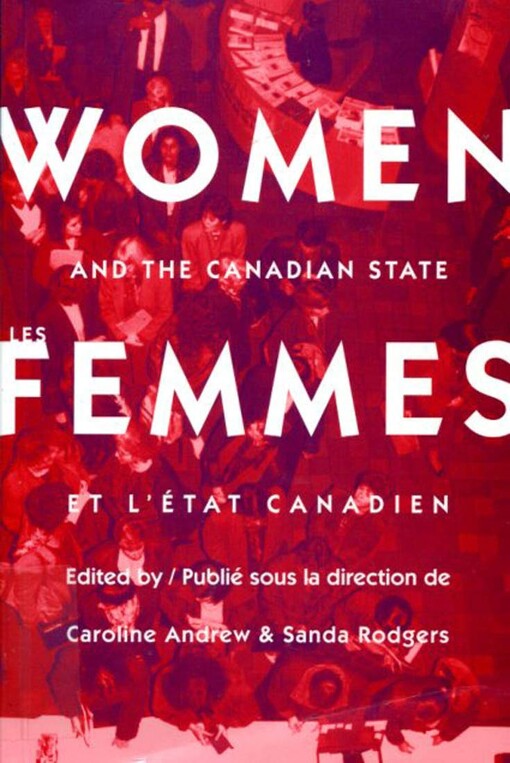 Women and the Canadian State = Les Femmes Et L'Etat Canadien