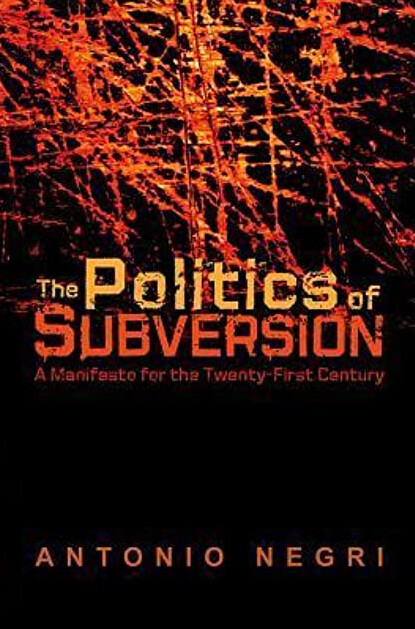 The Politics of Subversion: A Manifesto for the Twenty First Century