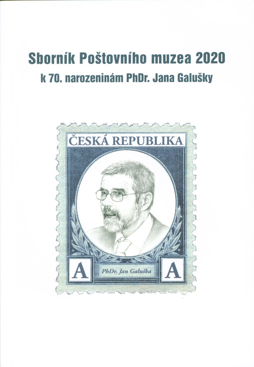 Sborník Poštovního muzea 2020 : k 70. narozeninám PhDr. Jana Galušky