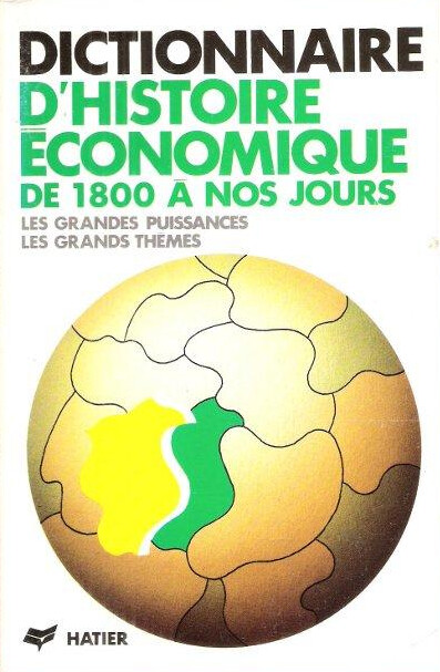 Dictionaire d'histoire économique : De 1 800 á nos jours