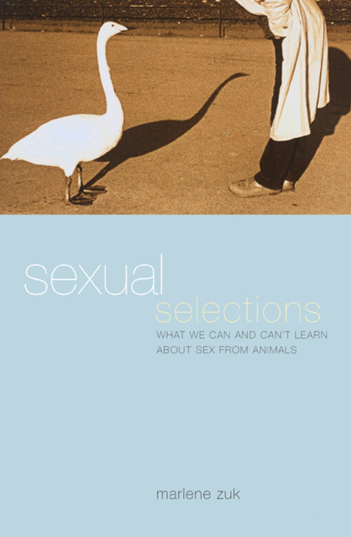 Sexual Selections: What We Can and Can't Learn about Sex from Animals