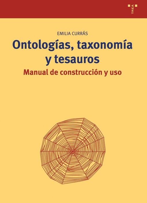 Ontologias, Taxonomia Y Tesauros. / Ontologies, Taxonomy and Thesaurus (Biblioteconom¡a Y Administraci¢n Cultural) (Spanish Edition)