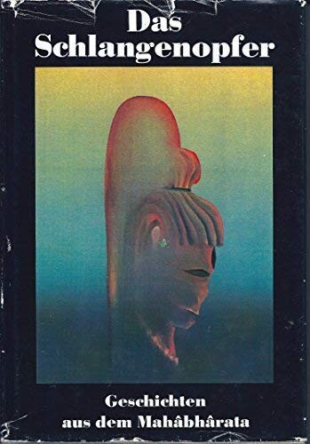 Das Schlangenopfer : Geschichten aus dem Mahâbhârata