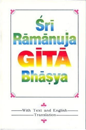 Śrí Rámánuja Gíta Bhásya : with text in Devangari & English rendering, and index of first lines of verses