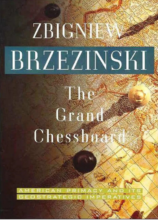 The Grand Chessboard: American Primacy And Its Geostrategic Imperatives