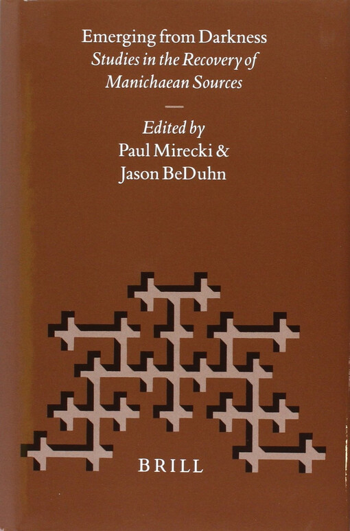 Emerging from darkness : studies in the recovery of Manichaean sources
