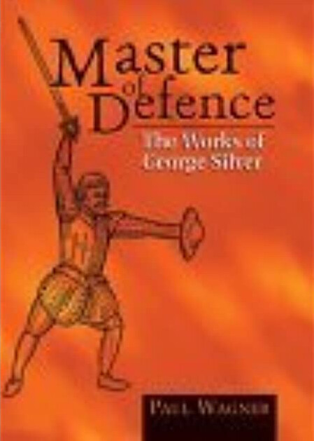 Master Of Defence: The Works of George Silver
