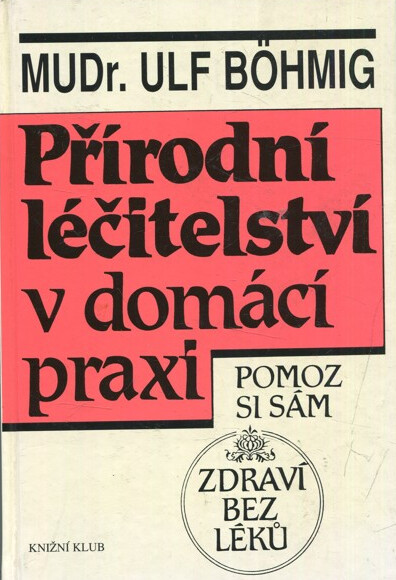 Přírodní léčitelství v domácí praxi: Zdraví bez léků