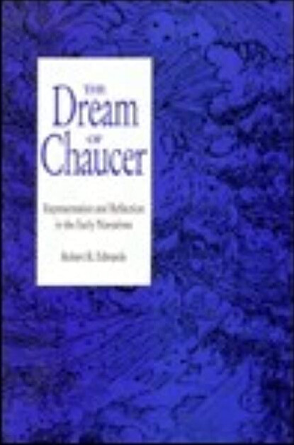The Dream of Chaucer: Representation and Reflection in the Early Narratives