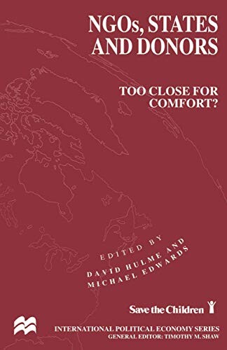 Ngos, States and Donors: Too Close for C (Macmillan International Political Economy)