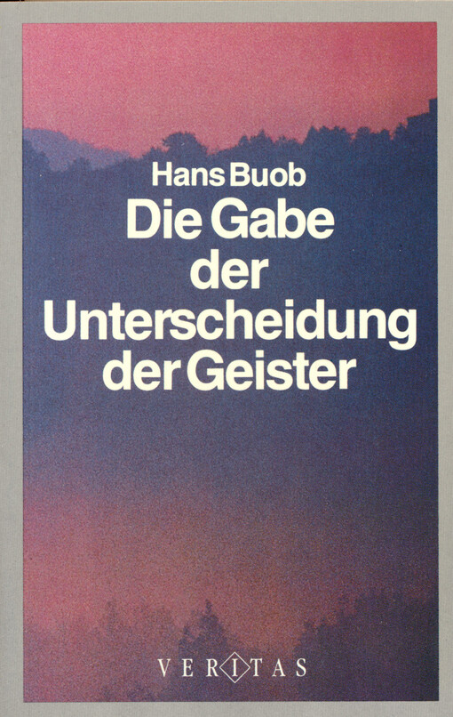 Die Gabe der Unterscheidung der Geister : 3 Vorträge: Der Heilige Geist - der unbekannte Gott, Unterscheidung der Geister, Die Eucharistiefeier