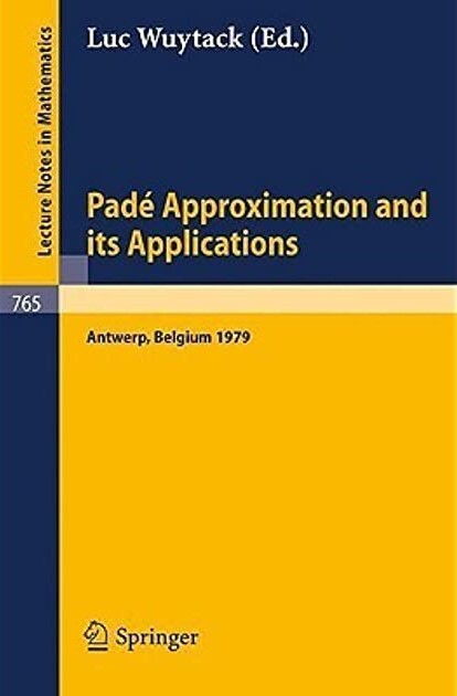 Pade Approximation and its Applications: Proceedings of a Conference held in Antwerp, Belgium, 1979 (Lecture Notes in Mathematics) (English and French Edition)