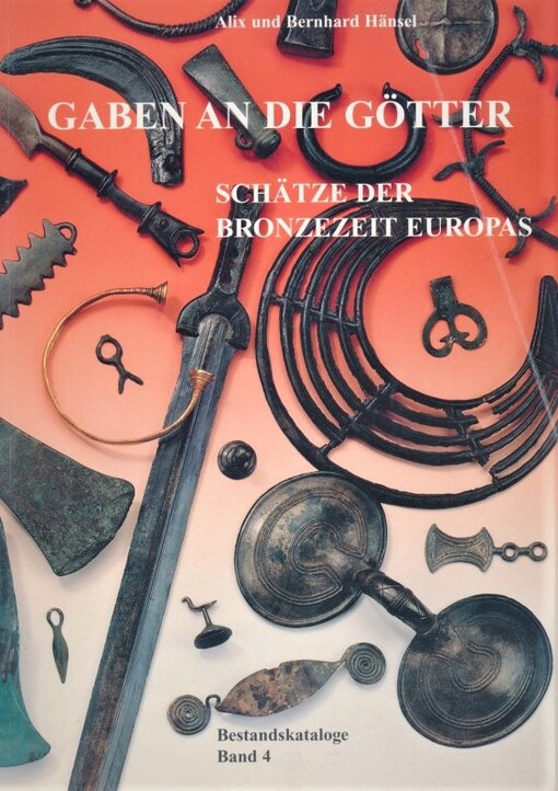 Gaben an die Gotter: Schatze der Bronzezeit Europas : Ausstellung der Freien Universitat Berlin in Verbindung mit dem Museum fur Vor- und Fruhgeschichte, ... Vor- und Fruhgeschichte) (German Edition)