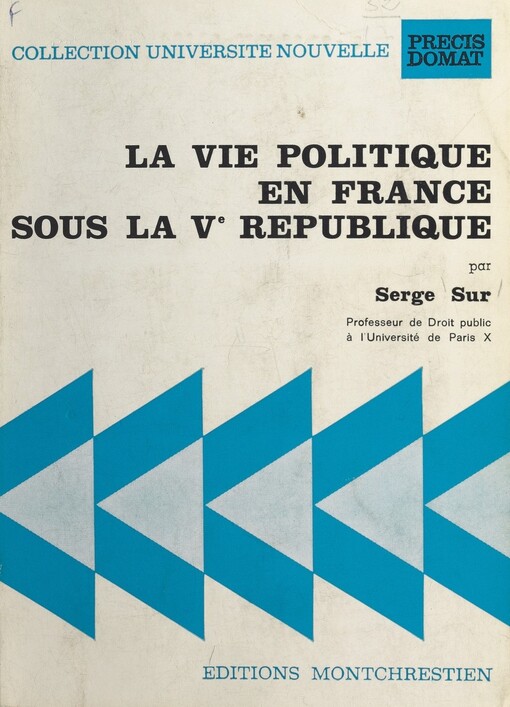La vie politique en France sous la Ve Republique (Collection Universite nouvelle. Precis Domat) (French Edition)
