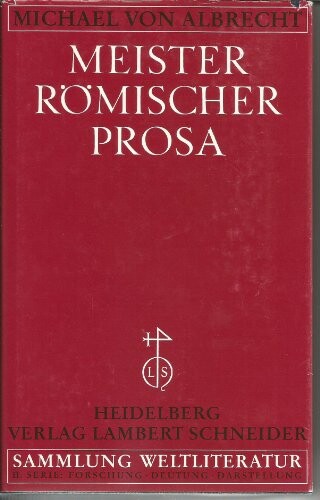 Meister romischer Prosa von Cato bis Apuleius (Sammlung Weltliterature) (German Edition)