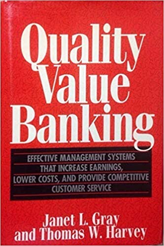 Quality Value Banking: Effective Management Systems That Increase Earnings, Lower Costs, and Provide Competitive Customer Service