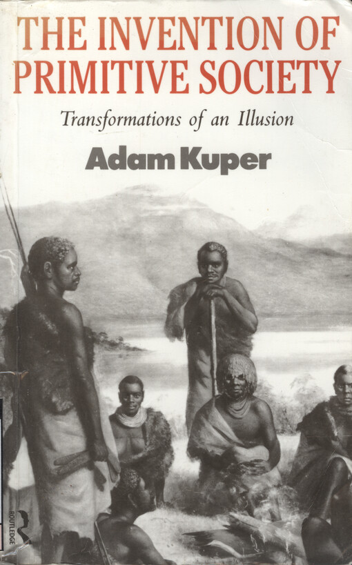 The invention of primitive society : transformations of an illusion