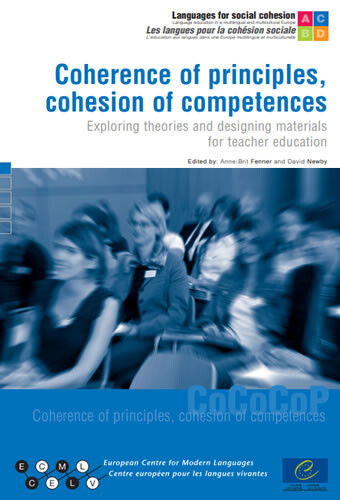 Coherence of Principles Cohension of Competences: Exploring Theories and Designing Materials for Teacher Education (Language Learning (Ecml, Graz))
