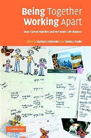 Being Together, Working Apart: Dual-Career Families and the Work-Life Balance