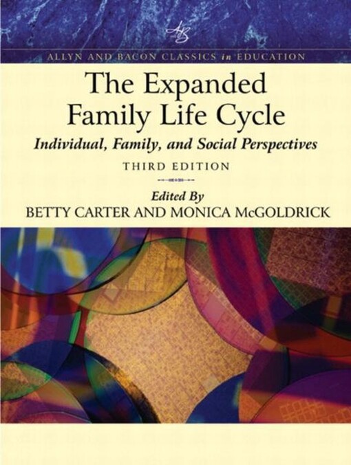 The Expanded Family Life Cycle: Individual, Family, and Social Perspectives (An Allyn & Bacon Classics Edition) (Book Alone) (3rd Edition) (Allyn and Bacon Classics in Education)