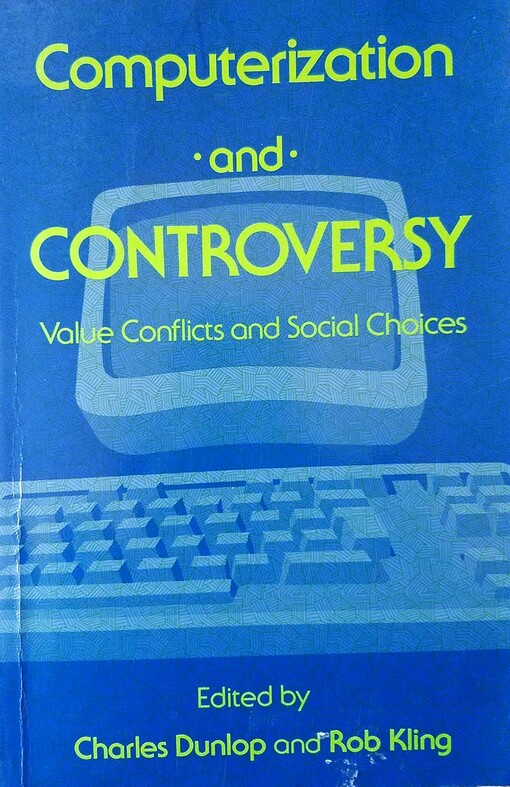 Computerization and Controversy: Value Conflicts and Social Choices